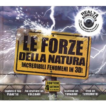 Le forze della natura. Incredibili fenomeni in 3D! Con CD-ROM