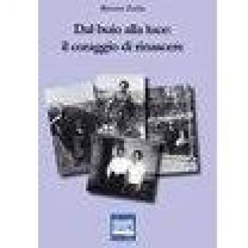 Dal buio alla luce. Il coraggio di rinascere