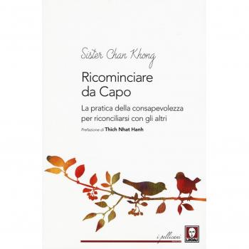 Ricominciare da capo. La pratica dell consapevolezza per riconciliarsi con gli altri