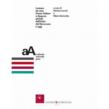Lontane da casa. Donne italiane e diaspora globale dall'inizio del Novecento a oggi