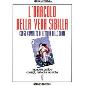 L'oracolo della vera sibilla. Corso completo di lettura delle carte. Manuale pra