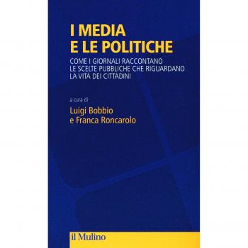I media e le politiche. Come i giornali raccontano le scelte pubbliche che riguardano la vita dei cittadini