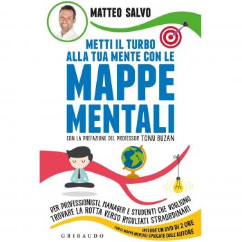 Metti il turbo alla tua mente con le mappe mentali. Per professionisti, manager e studenti che vogliono trovare la rotta verso risultati straordinari. Con DVD