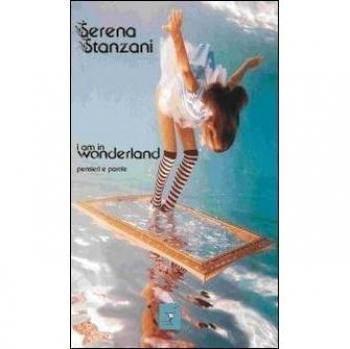 I am in wonderland. Pensieri e parole