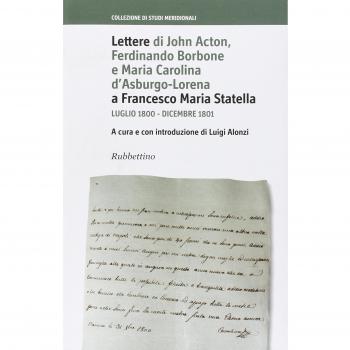 Lettere di John Acton, Ferdinando di Borbone e Maria Carolina d'Asburgo-Lorena a Francesco Maria Statella (Luglio 1800-Dicembre 1801)