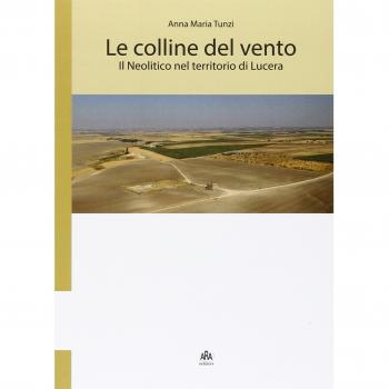 Le colline del vento. Il neolitico nel territorio di Lucera