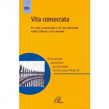 Vita consecrata. Esortazione apostolica postsinodale. La vita consacrata e la sua missione nella Chiesa. Nota pastorale