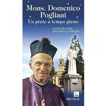 Mons. Domenico Pogliani. Un prete a tempo pieno