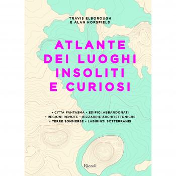 Atlante dei luoghi insoliti e curiosi