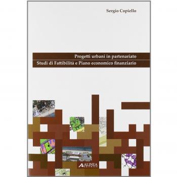 Progetti urbani in partenariato. Studi di fattibilità e piano economico finanziario. Con CD-ROM