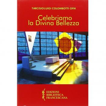 Celebriamo la divina bellezza. Approfondimento dei testi liturgici per una partecipazione attiva, cosciente e pia