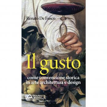 Il gusto. Come convenzione storica in arte, architettura e design