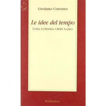 Le idee del tempo. L'etica, la bioetica, i diritti, la pace