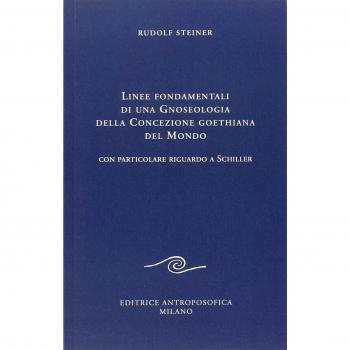 Linee fondamentali di una gnoseologia della concezione goethiana del mondo. Con particolare riguardo a Schiller