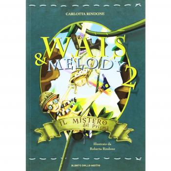 Il mistero del prisma. Wais e Melody (Vol. 2)