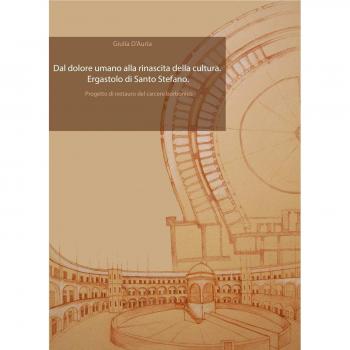 Dal dolore umano alla rinascita della cultura. Ergastolo di Santo Stefano. Progetto di restauro del carcere borbonico