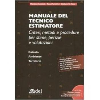 Manuale del tecnico estimatore. Criteri, metodi e procedure per stime, perizie e valutazioni. Con CD-ROM