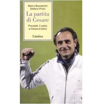 La partita di Cesare. Prandelli, il calcio a misura d'uomo