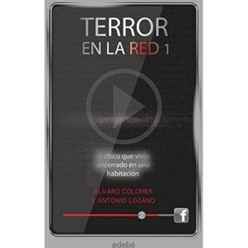 Terror en la red I: El chico que vivía encerrado en una habitación, de Antonio Lozano y Álvaro Colomer: 1