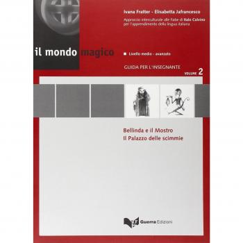 Il mondo magico. Guida per l'insegnante. Bellinda e il mostro-Il palazzo delle scimmie (Vol. 2)
