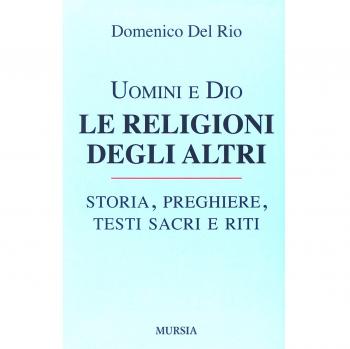 Uomini e Dio. Le religioni degli altri