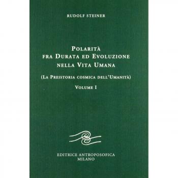 Polarità fra durata ed evoluzione nella vita umana. La preistoria cosmica dell'umanità (Vol. 1)