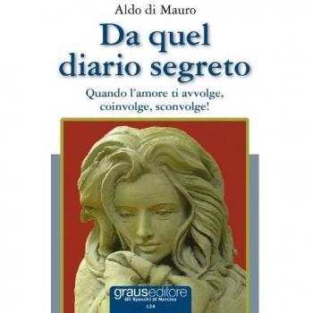 Da quel diario segreto. Quando l'amore ti avvolge, coinvolge, sconvolge!