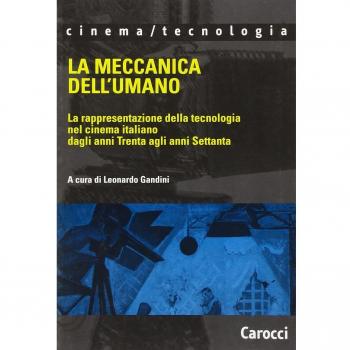La meccanica dell'umano. La rappresentazione della tecnologia nel cinema italiano dagli anni Trenta agli anni Settanta
