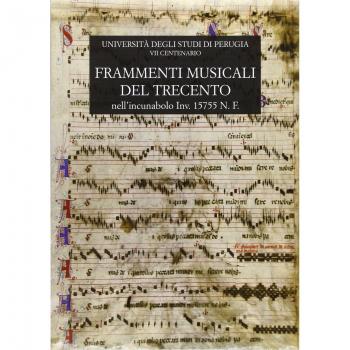 Frammenti musicali del Trecento. Nell'incunabolo inv. 15755 N.F. della biblioteca del dottorato dell'Università degli studi di Perugia