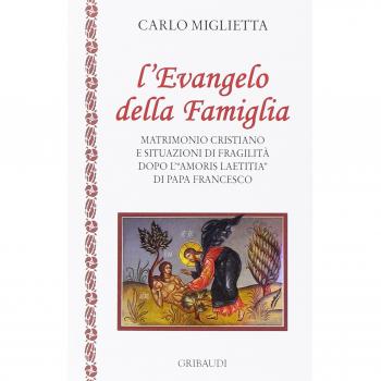 L'Evangelo della famiglia. Matrimonio cristiano e situazioni di fragilità dopo l'«Amoris Laetitia» di papa Francesco