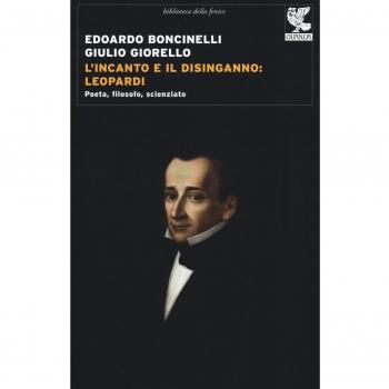 L'incanto e il disinganno: Leopardi. Poeta, filosofo, scienziato