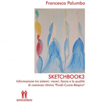 Sketchbook3. Informazione tra sistemi: visceri, fascia e la qualità di coerenza ritmica «Fluidi-Cuore-Respiro»