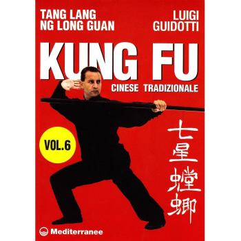 Kung fu tradizionale cinese. Tang lang. Ng long guan (Vol. 6)
