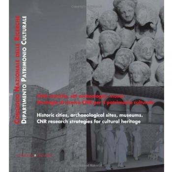 Città storiche, siti archeologici, musei. Strategie di ricerca CNR per il patrimonio culturale. Ediz. italiana e inglese