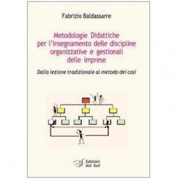 Metodologie didattiche per l'insegnamento delle discipline organizzative e gestionali delle imprese. Dalla lezione tradizionale al metodo dei casi