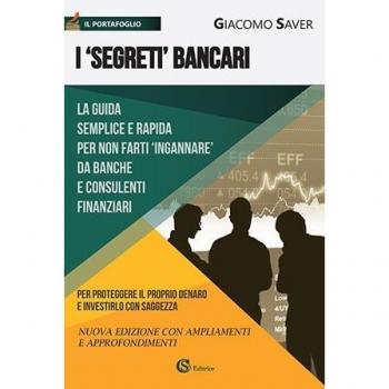 I «segreti» bancari. La guida semplice e indispensabile per non farti ingannare da banche e consulenti finanziari