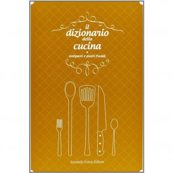 Il dizionario della cucina. Antipasti e piatti freddi