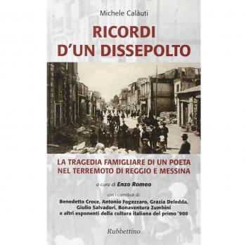 Ricordi d'un dissepolto. La tragedia familiare di un poeta nel terremoto di Reggio e Messina