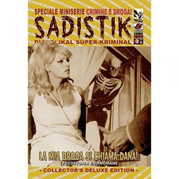 La mia droga si chiama Dana! Sadistik. Speciale miniserie «crimini e droga!» (Vol. 3)