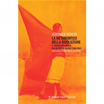 La metamorfosi della rivoluzione. Il liberalismo sociale nel Messico di Salinas (1988-1994)