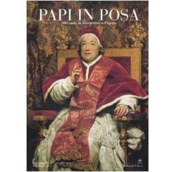 Papi in posa. 500 anni di ritrattistica papale. Catalogo della mostra (Washington DC, 16 ottobre 2005-30 marzo 2006)