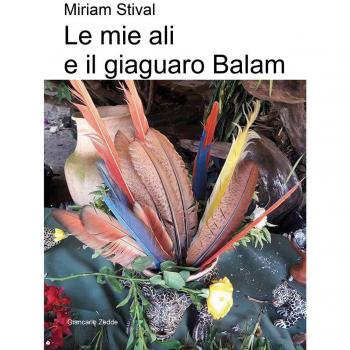 Le mie ali e il giaguaro Balam