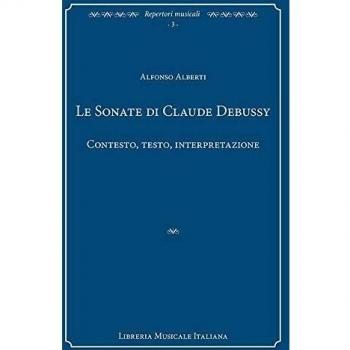 Le sonate di Claude Debussy. Contesto, testo, interpretazione