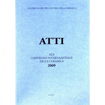 Fornaci. Tecnologie e produzione della ceramica in età medievale e moderna. Atti del 42° Convegno...