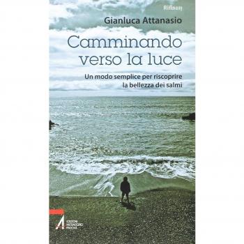 Camminando verso la luce. Un modo semplice per riscoprire la bellezza dei salmi