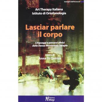Lasciar parlare il corpo. Linguaggi e percorsi clinici della danza movimento terapia