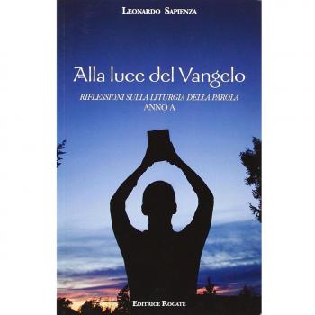 Alla luce del Vangelo. Riflessioni sulla liturgia della parola. Anno A