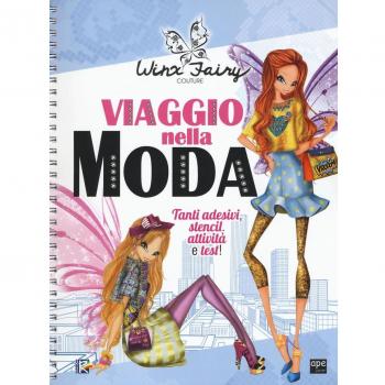 Viaggio nella moda. Winx Fairy Couture. Ediz. a spirale. Con Adesivi