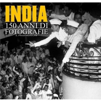 India. 150 anni di fotografie. Ediz. multilingue