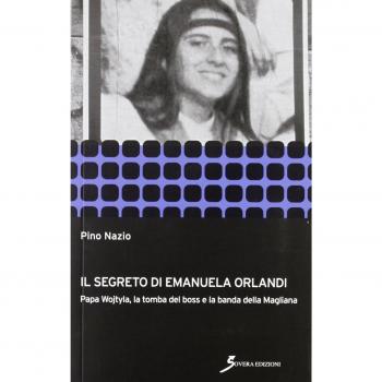 Il segreto di Emanuela Orlandi. Papa Wojtyla, la tomba del boss e la banda della magliana